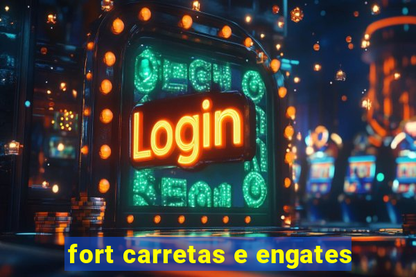 fort carretas e engates